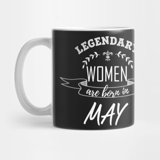 Legendary Woman Born in May Mug